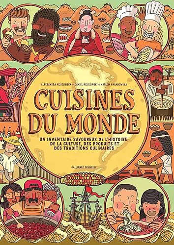 Cuisines du monde: Un inventaire savoureux de l'histoire, de la culture, des produits et des traditions culinaires von GALLIMARD JEUNE